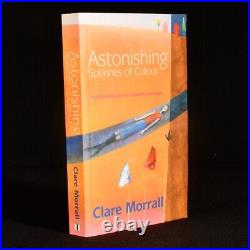 2003 Clare Morrall Astonishing Splashes Of Colour Signed First Edition First