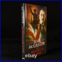 2009 The Architect of Murder Rafe McGregor Signed First Edition Dustwrapper 2009 The Architect of Murder Rafe McGregor Signed First Edition Dustwrapper