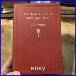 Alaskan Trophies Won And Lost By G. O. Young Signed First Edition 1928