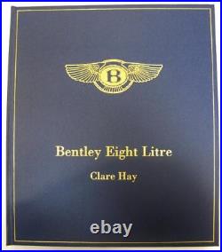 BENTLEY EIGHT LITRE Book Clare Hay 2011 Signed & Numbered Limited Ed. Of 200