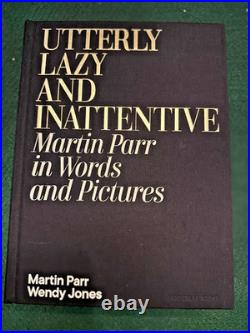 Book / Signed by Martin Parr / Utterly Lazy and Inattentive / Hardcover