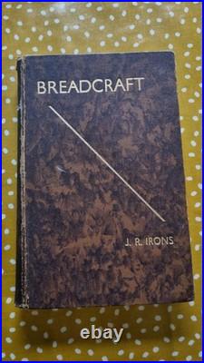 Breadcraft BY J. R. Irons Signed First Edition 1935 Sourdough Bread Book