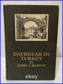 James L Barton / Daybreak in Turkey 1908 Signed True First Edition