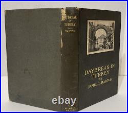 James L Barton / Daybreak in Turkey 1908 Signed True First Edition