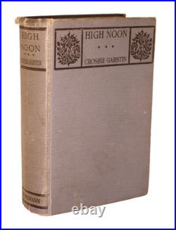 Rare 2 Signed Letters Tipped In Crosbie Garstin High Noon First Edition 1925