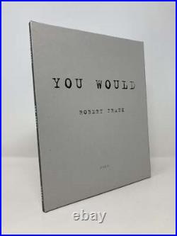 Robert Frank You Would by Signed First 1st Edition LN PB 2012
