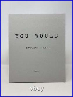 Robert Frank You Would by Signed First 1st Edition LN PB 2012