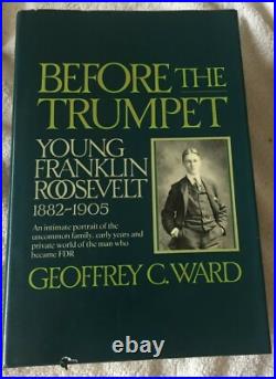 SIGNED FIRST EDITION 1ST PRINT Geoffrey C. Ward Before The Trumpet (Roosevelt)
